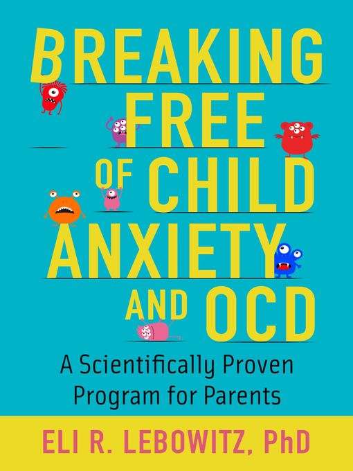 Breaking Free of Child Anxiety and OCD: A Scientifically Proven Program for Parents 책표지